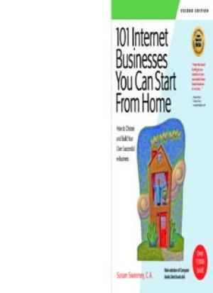 101 Internet Businesses You Can Start from Home: How to Choose and Build Your Own Successful e-